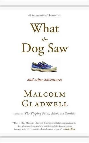 What The Dog Saw | Malcolm Gladwell
